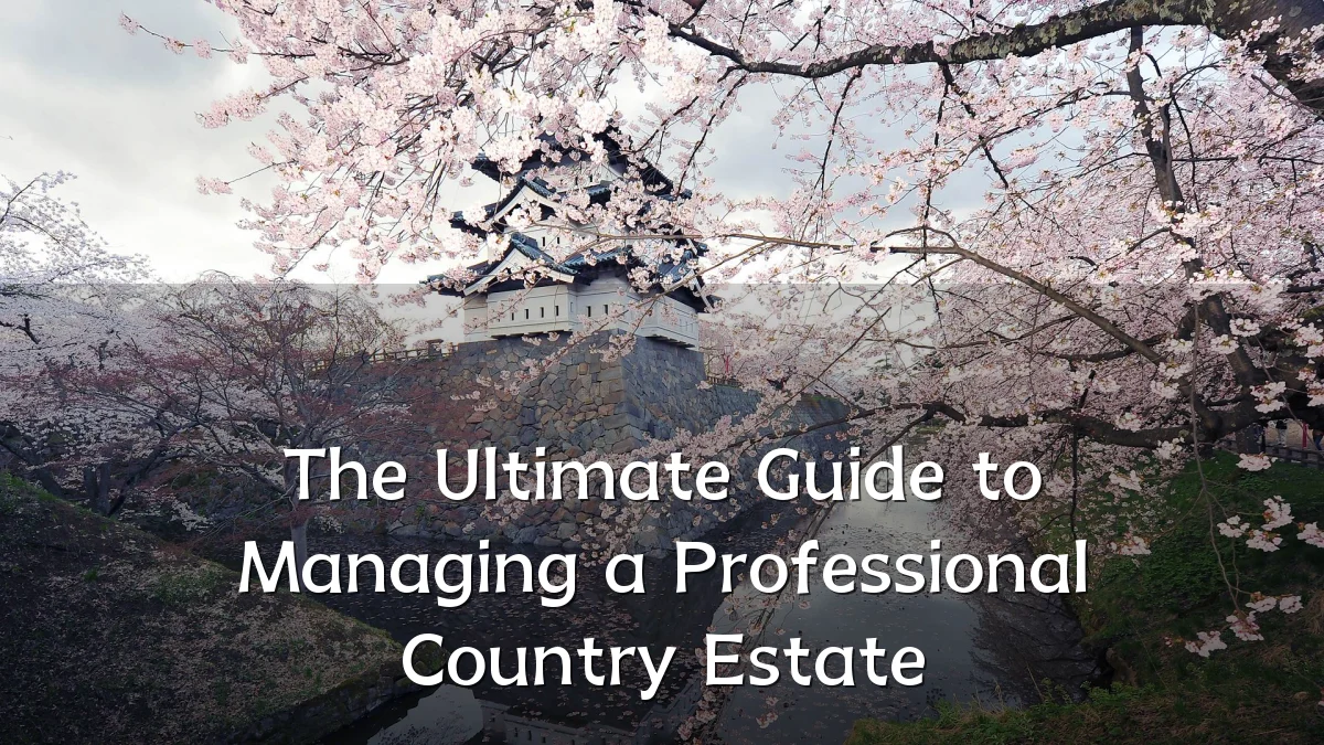 The Ultimate Guide to Managing a Professional Country Estate